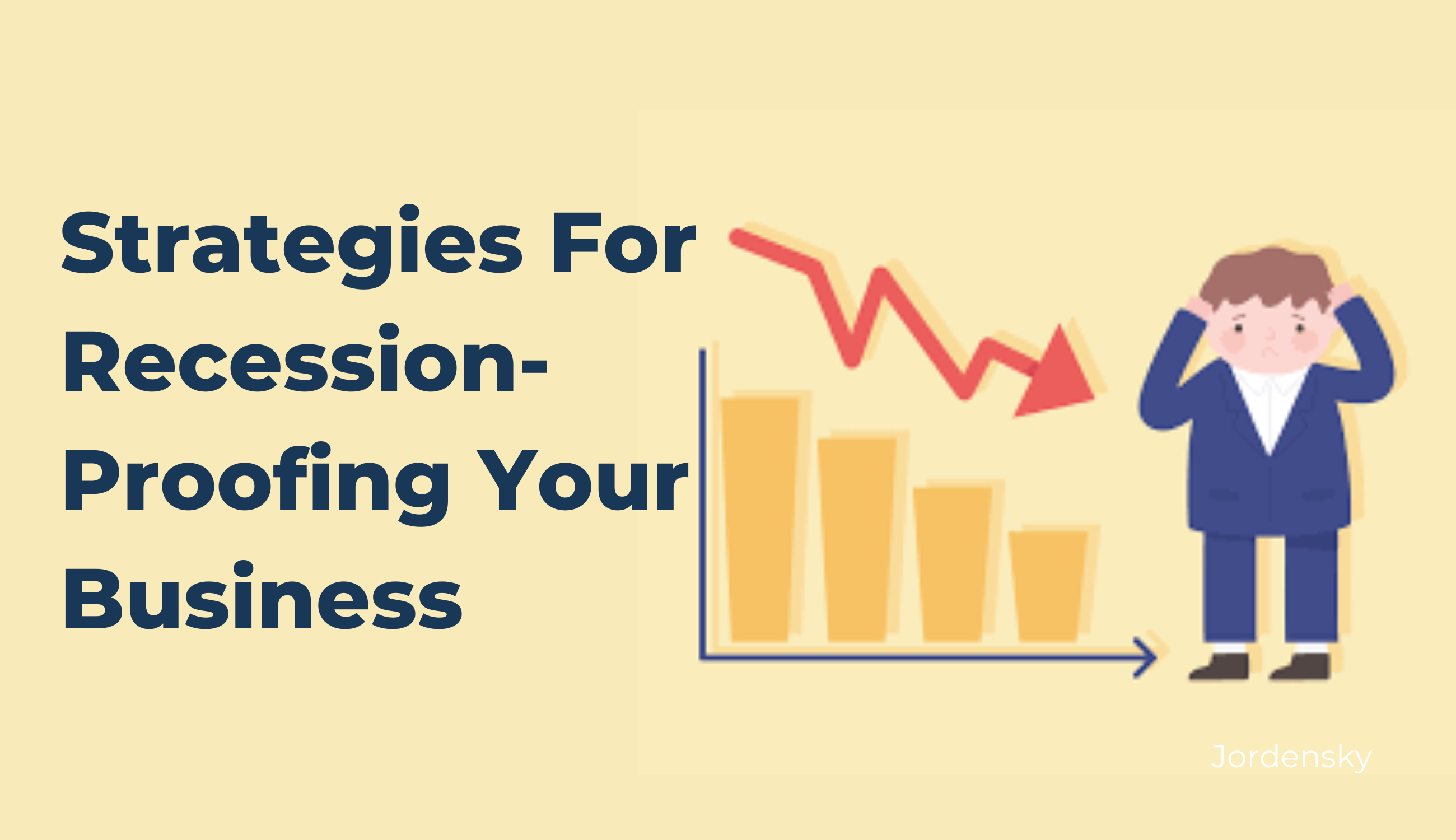 Everything You need to Know About Strategies To Make Business Recession